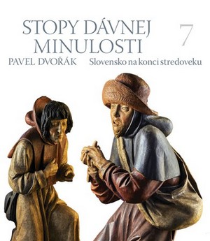 Stopy dávnej minulosti 7. Slovensko na konci stredoveku