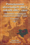 Pomenovanie slovenských obcí v rokoch 1867-1920 / Szlovákiai települések megneve