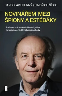 Novinářem mezi špiony a estébáky