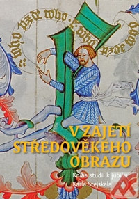 V zajetí středověkého obrazu. Kniha studií k jubileu Karla Stejskala