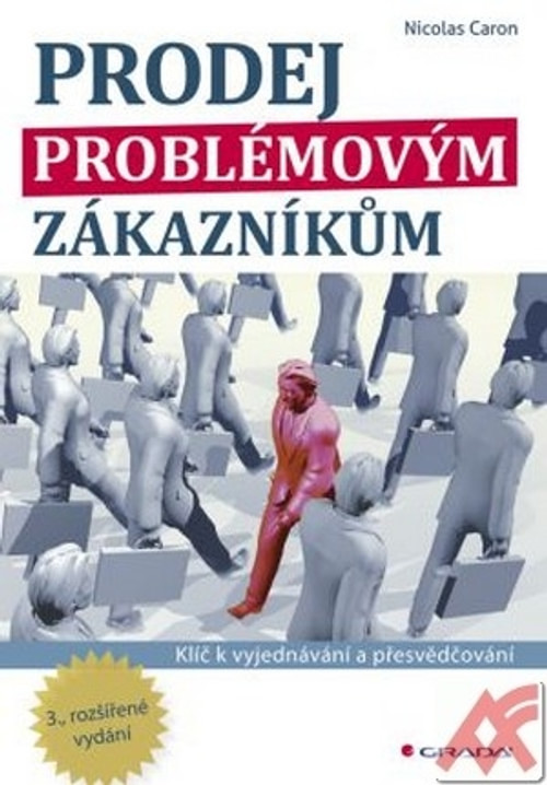 Prodej problémovým zákazníkům. Klíč k vyjednávání a přesvědčování