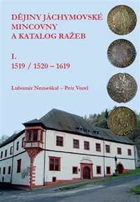Dějiny jáchymovské mincovny a katalog ražeb I. 1519 / 1520-1619