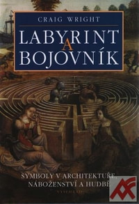 Labyrint a bojovník. Symboly v architektuře, náboženství a hudbě