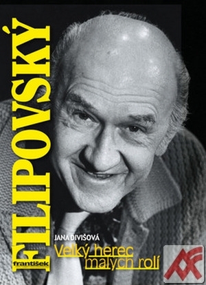František Filipovský. Velký herec malých rolí