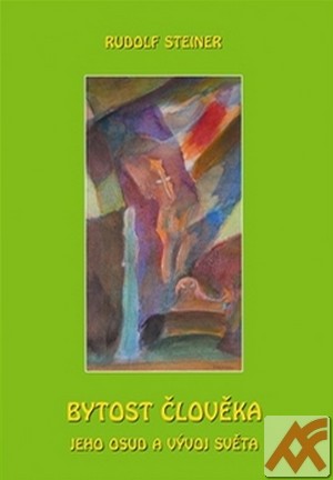 Kniha Bytost člověka, jeho osud a vývoj světa