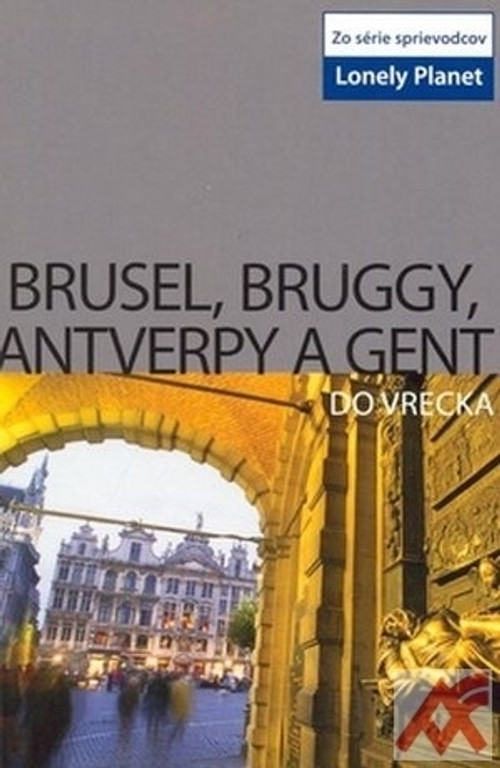Brusel, Brugy, Antverpy a Gent do vrecka - Lonely Planet