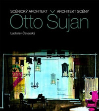 Otto Šujan. Scénický architekt, architekt scény