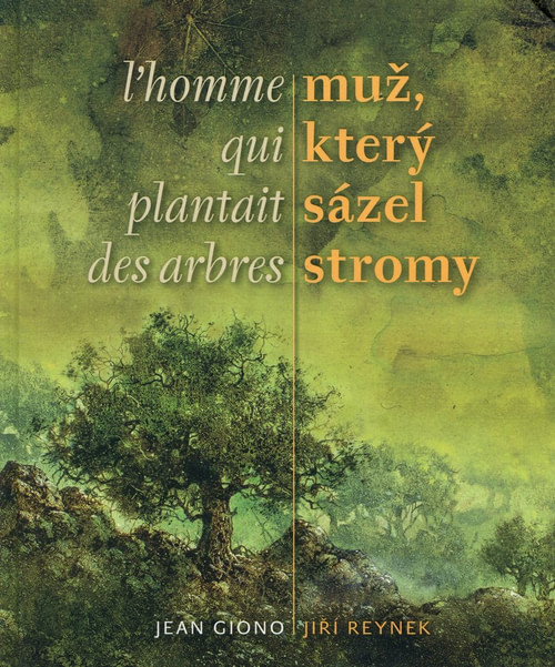 Muž, který sázel stromy / L´homme qui plantait des arbres