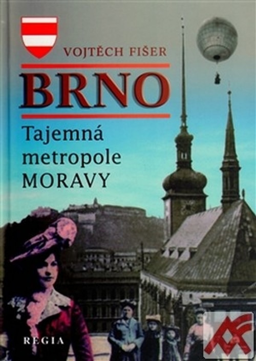 Brno. Tajemná metropole Moravy