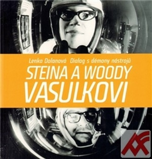 Steina a Woody Vasulkovi. Dialog s démony nástrojů
