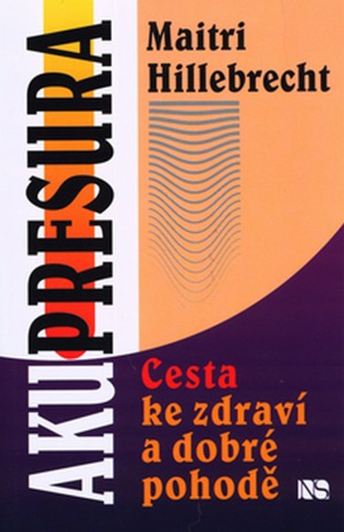 Akupresura. Cesta ke zdraví a dobré pohodě