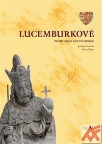 Lucemburkové. Životopisná encyklopedie