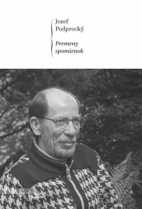 Jozef Podprocký. Premeny spomienok