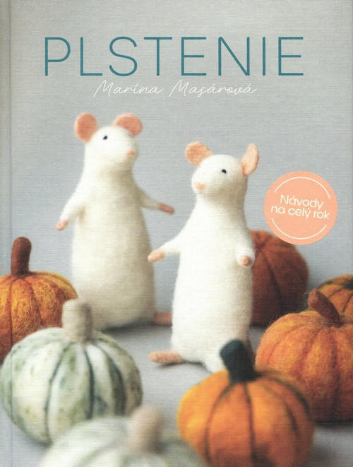Plstenie. Návody na celý rok