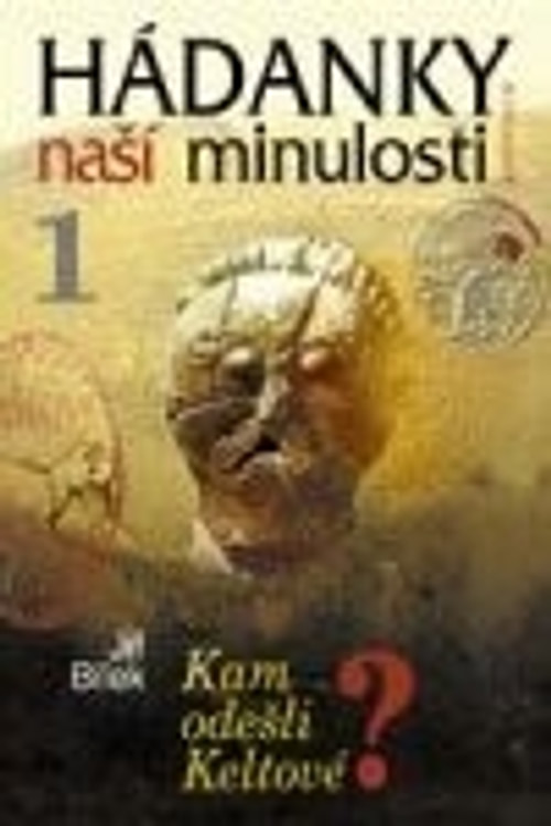 Hádanky naší minulosti 1 - Kam odešli Keltové?