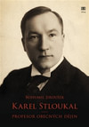 Karel Stloukal. Profesor obecných dějin
