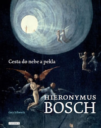 Hieronymus Bosch. Cesta do nebe a pekla