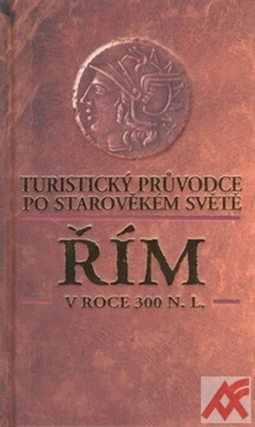 Řím v roce 300 n. l. Turistický průvodce po starověkém světě