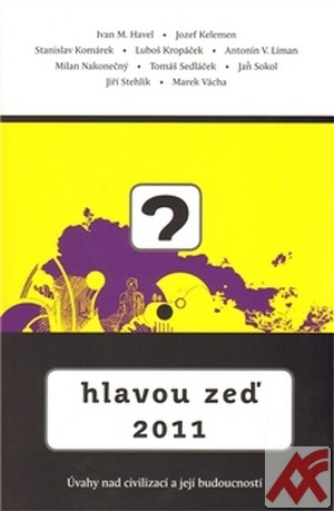 Hlavou zeď 2011. Úvahy nad civilizací a její budoucností