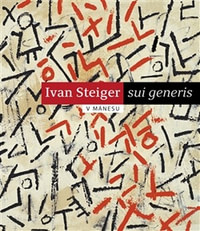 Ivan Steiger sui generis. V Mánesu
