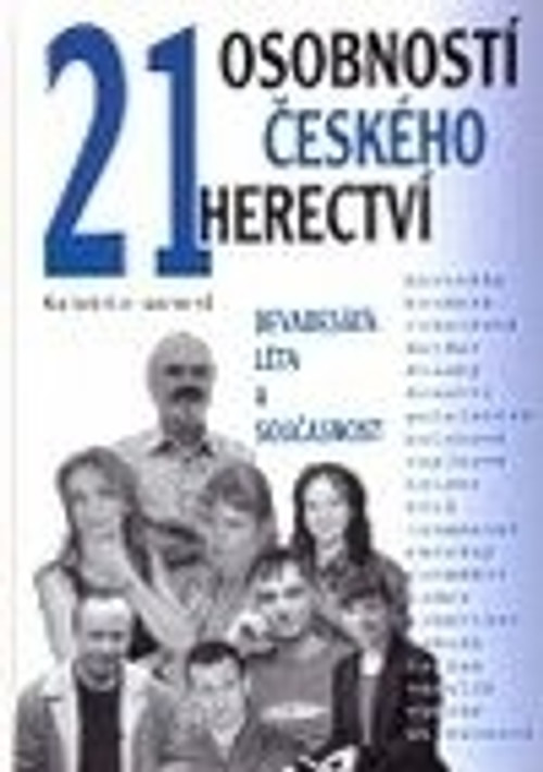21 osobností českého herectví. Devadesátá léta a současnost