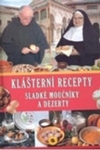 Klášterní recepty - Sladké moučníky a dezerty