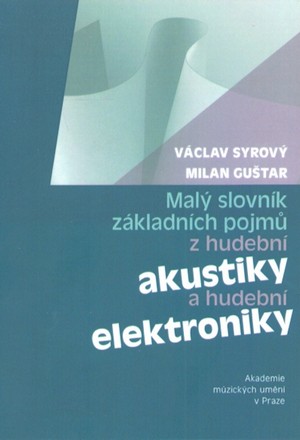 Malý slovník základních pojmů z hudební akustiky a hudební elektroniky