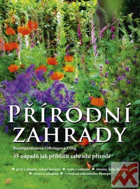 Přírodní zahrady. 35 nápadů jak přiblížit zahradu přírodě