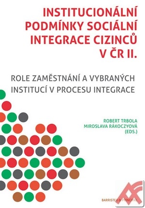 Kniha Institucionální podmínky sociální integrace cizinců v ČR II.