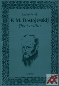 F.M. Dostojevskij. Život a dílo