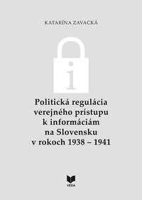 Politická regulácia verejného prístupu k informáciám na Slovensku v rokoch 1938-1941