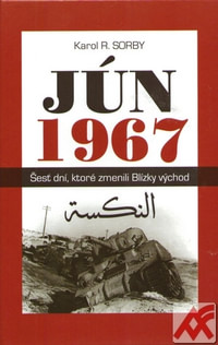 Jún 1967. Šesť dní, ktoré zmenili Blízky východ