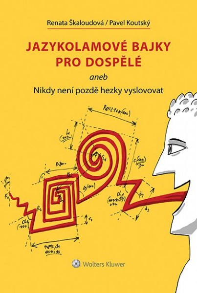 Jazykolamové bajky pro dospělé aneb Nikdy není pozdě hezky vyslovovat