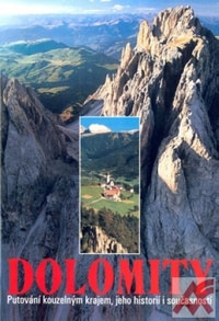 Dolomity. Putování kouzelným krajem, jeho historií i současností