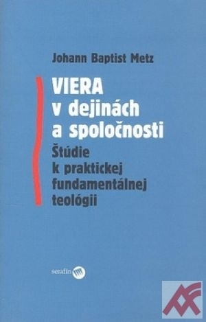 Viera v dejinách a spoločnosti. Štúdie k praktickej fundamentálnej teológii