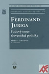 Ferdinand Juriga. Ľudový smer slovenskej politiky