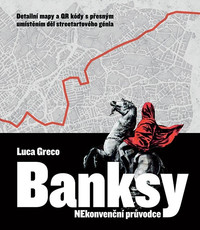 Banksy - Nekonvenční průvodce