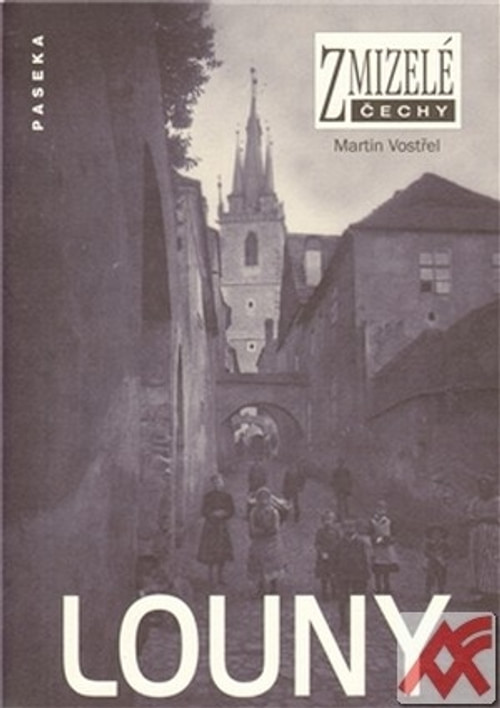 Louny - Zmizelé Čechy
