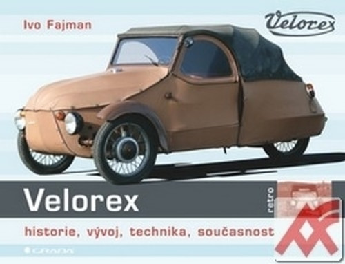 Velorex. Historie, vývoj, technika, současnost
