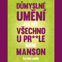 Důmyslné umění, jak mít všechno u pr**le