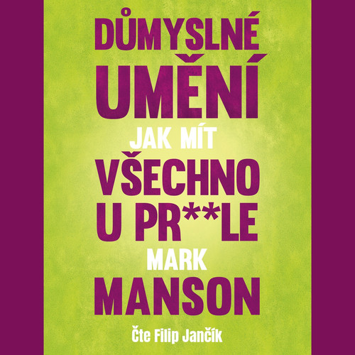 Důmyslné umění, jak mít všechno u pr**le