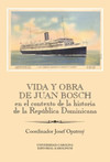 Vida y obra de Juan Bosch en el contexto de la historia de la República Dominica