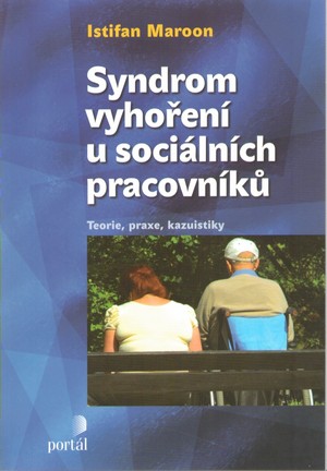 Syndrom vyhoření u sociálních pracovníků. Teorie, praxe, kazuistiky