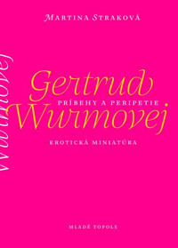 Príbehy a peripetie Gertrud Wurmove
