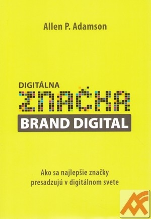 Digitálna značka. Ako sa najlepšie značky presadzujú v digitálnom svete