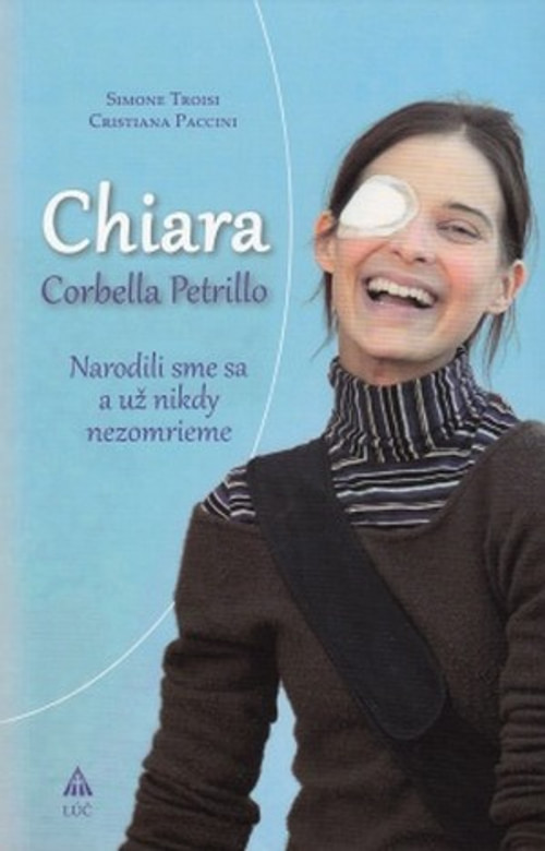 Chiara Corbella Petrillo. Narodili sme sa a už nikdy nezomrieme