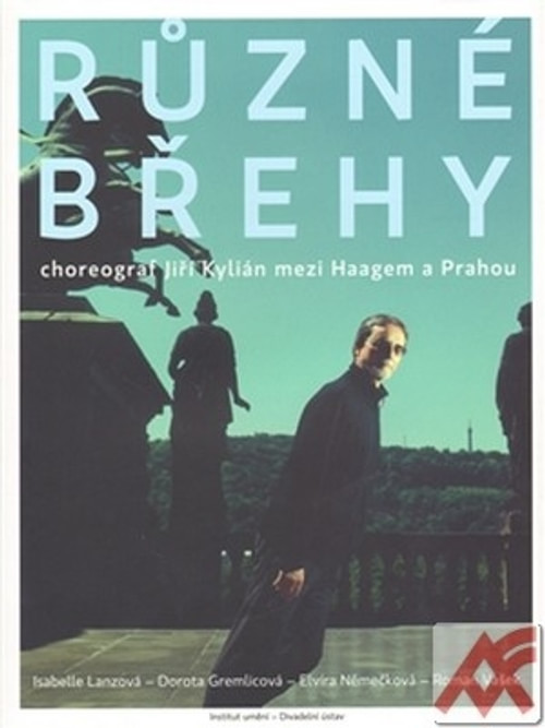 Různé břehy. Choreograf Jiří Kylián mezi Haagem a Prahou