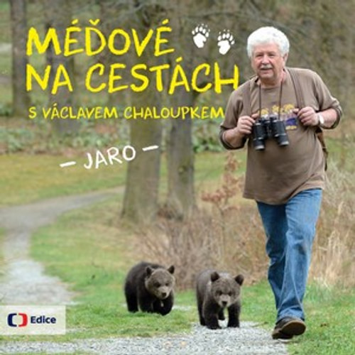 Méďové na cestách - Jaro. žasný rok Václava Chaloupka s medvíďaty Agátou a Marti