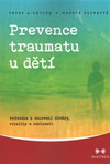 Prevence traumatu u dětí. Průvodce k obnovení důvěry, vitality a odolnosti