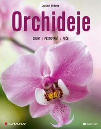 Orchideje - druhy, pěstování, péče